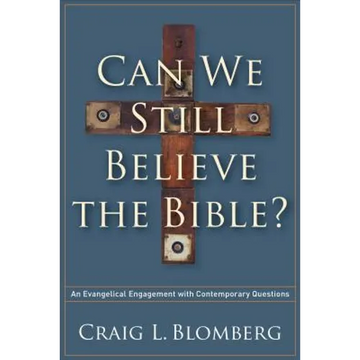 Can We Still Believe the Bible?: An Evangelical Engagement with Contemporary Questions - Paperback