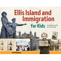 Ellis Island and Immigration for Kids: A History with 21 Activities - Paperback