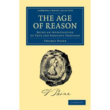 The Age of Reason: Being an Investigation of True and Fabulous Theology - Paperback