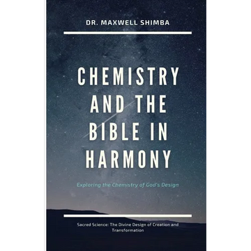 Chemistry and the Bible in Harmony: Exploring the Chemistry of God's Design - Paperback