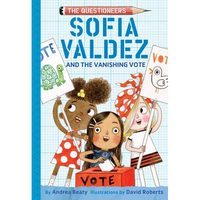 Sofia Valdez and the Vanishing Vote: The Questioneers Book #4 - Paperback