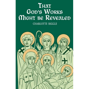 That God's Works Might Be Revealed: Stories of Saints, Sickness, and Disability - Paperback