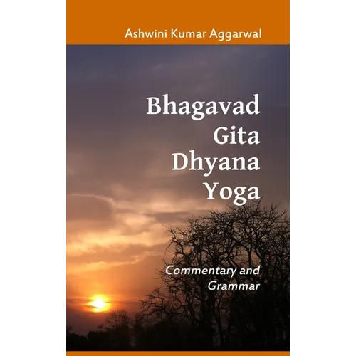 Bhagavad Gita Dhyana Yoga: Commentary and Grammar