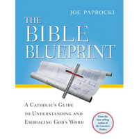 The Bible Blueprint: A Catholic's Guide to Understanding and Embracing God's Word - Paperback