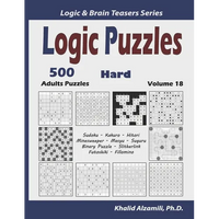 Logic Puzzles: 500 Hard Adults Puzzles (Sudoku, Kakuro, Hitori, Minesweeper, Masyu, Suguru, Binary Puzzle, Slitherlink, Futoshiki, Fillomino) - Paperback