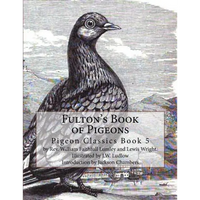 Fulton's Book of Pigeons: Pigeon Classics Book 5 - Paperback