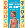 What's Inside My Body? (A Coloring Book)
