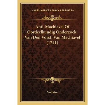 Anti-Machiavel Of Oordeelkundig Onderzoek, Van Den Vorst, Van Machiavel (1741) - Paperback