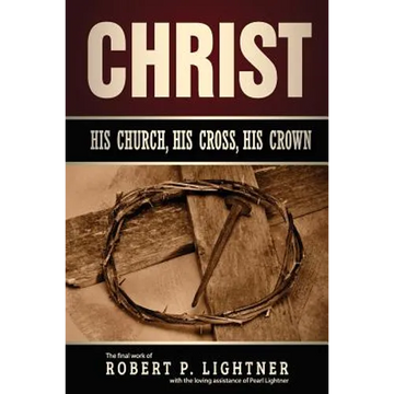 Christ, His Church, His Cross, His Crown - Paperback