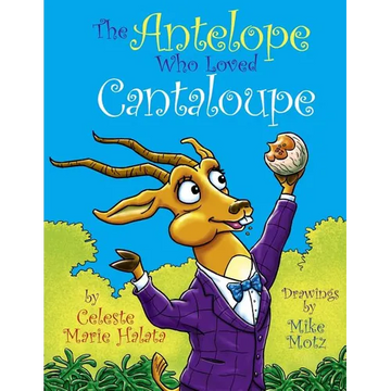 The Antelope Who Loved Cantaloupe - Paperback