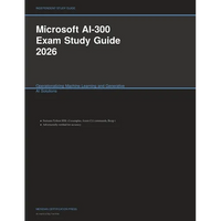 Microsoft AI-300 Exam Study Guide 2026: Operationalizing Machine Learning and Generative AI Solutions - Paperback