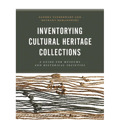 Inventorying Cultural Heritage Collections: A Guide for Museums and Historical Societies