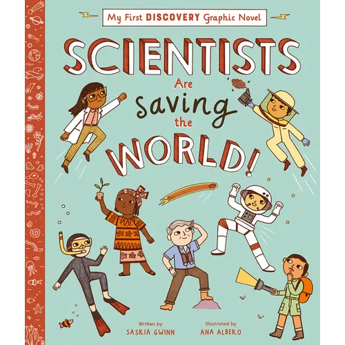 Scientists Are Saving the World!