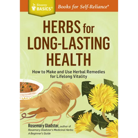Herbs for Long-Lasting Health: How to Make and Use Herbal Remedies for Lifelong Vitality. a Storey Basics(r) Title - Paperback