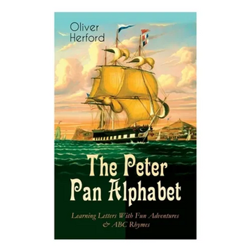 The Peter Pan Alphabet - Learning Letters With Fun Adventures & ABC Rhymes: Learn Your ABC with the Magic of Neverland & Splash of Tinkerbell's Fairyd - Paperback