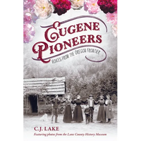 Eugene Pioneers: Voices from the Oregon Frontier - Paperback