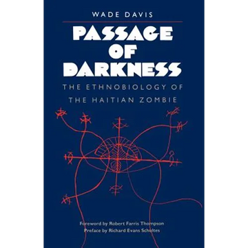 Passage of Darkness: The Ethnobiology of the Haitian Zombie - Paperback