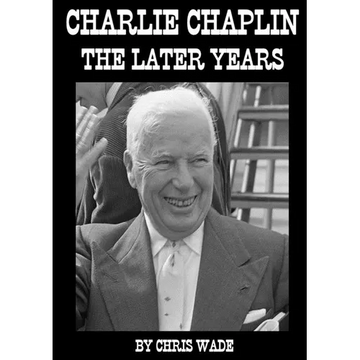 Charlie Chaplin: The Later Years - Paperback