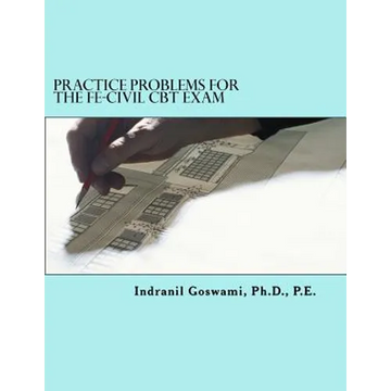 Practice Problems for the FE-CIVIL CBT Exam: Nearly 500 Practice Problems and Solutions on all 18 subject areas of the FE-CIVIL Exam (NCEES) - Paperback