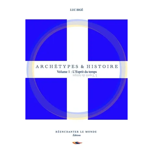 Archétypes et Histoire: Volume 1: L'Esprit du temps
