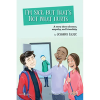 I'm Sick, But That's Not What Hurts: A Story about Absence, Empathy, and Friendship - Paperback