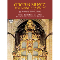 Organ Music for Manuals Only: 33 Works by Berlioz, Bizet, Franck, Saint-Saens and Others - Paperback