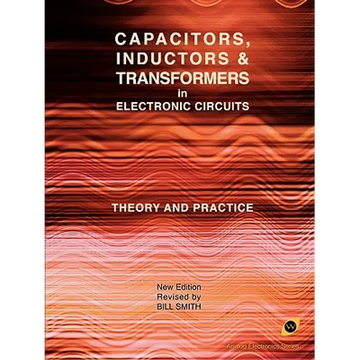 Capacitors, Inductors and Transformers in Electronic Circuits (Analog Electronics Series) - Paperback