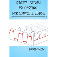 Digital Signal Processing for Complete Idiots - Paperback