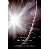 To a Distant Day: The Rocket Pioneers - Paperback