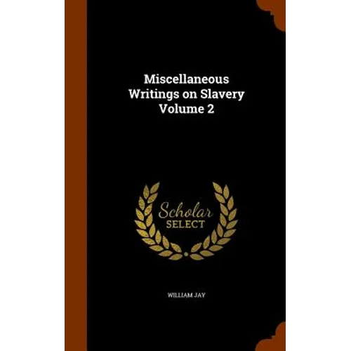 Miscellaneous Writings on Slavery Volume 2