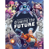 Beginner's Guide to Drawing the Future: Learn How to Draw Amazing Sci-Fi Characters and Concepts - Paperback