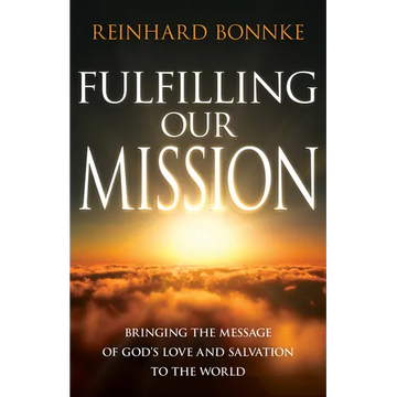 Fulfilling Our Mission: Bringing the Message of God's Love and Salvation to the World - Paperback