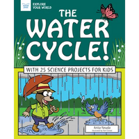 The Water Cycle!: With 25 Science Projects for Kids - Paperback