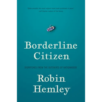 Borderline Citizen: Dispatches from the Outskirts of Nationhood - Paperback