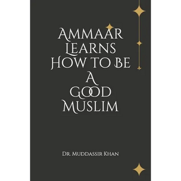 Ammaar Learns How to Be A Good Muslim - Paperback