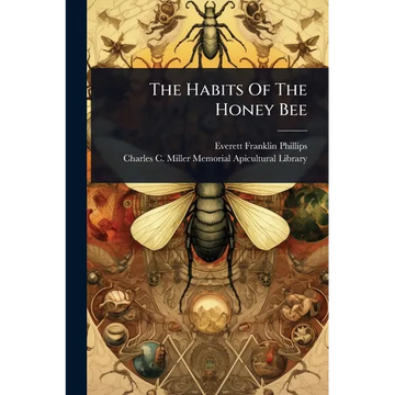 The Habits Of The Honey Bee - Paperback