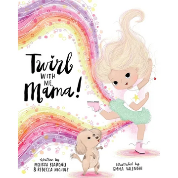 Twirl with Me, Mama!: Helping a Child Understand a Loved One with a Chronic Illness - Paperback