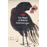 The Magic of Making: Essays on Art and Culture - Hardcover