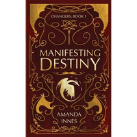 Manifesting Destiny: (Changers: Book 1) - Paperback