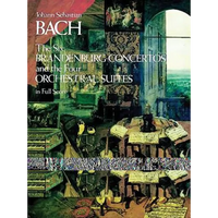 The Six Brandenburg Concertos and the Four Orchestral Suites in Full Score - Paperback