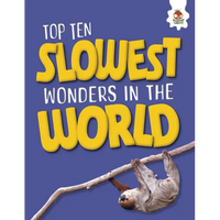 Top Ten Slowest Wonders in the World - Library Binding