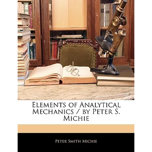 Elements of Analytical Mechanics / By Peter S. Michie