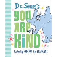 Dr. Seuss's You Are Kind: Featuring Horton the Elephant - Hardcover