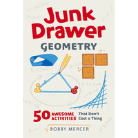 Junk Drawer Geometry: 50 Awesome Activities That Don't Cost a Thing Volume 4 - Paperback
