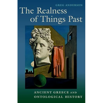 Realness of Things Past: Ancient Greece and Ontological History - Paperback
