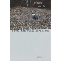 A Real Man Would Have a Gun: Poems - Paperback