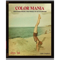 Color Mania: Photographing the World in Autochrome - Hardcover