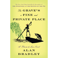 The Grave's a Fine and Private Place: The Grave's a Fine and Private Place: A Flavia de Luce Novel - Paperback