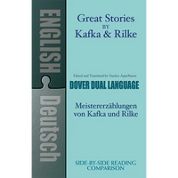 Great Stories by Kafka and Rilke/Meistererzahlungen Von Kafka Und Rilke: A Dual-Language Book - Paperback