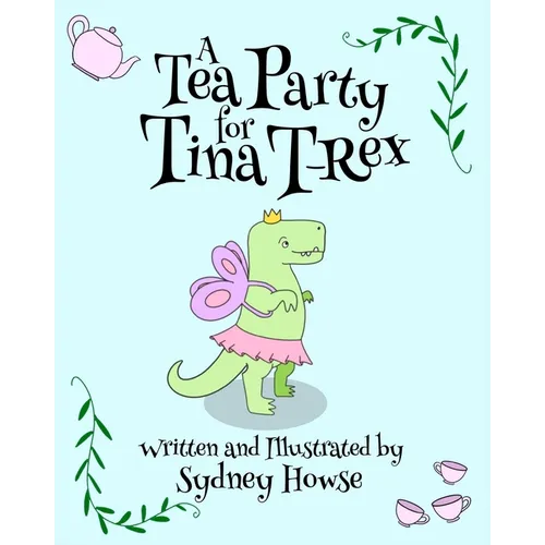 A Tea Party for Tina T-Rex